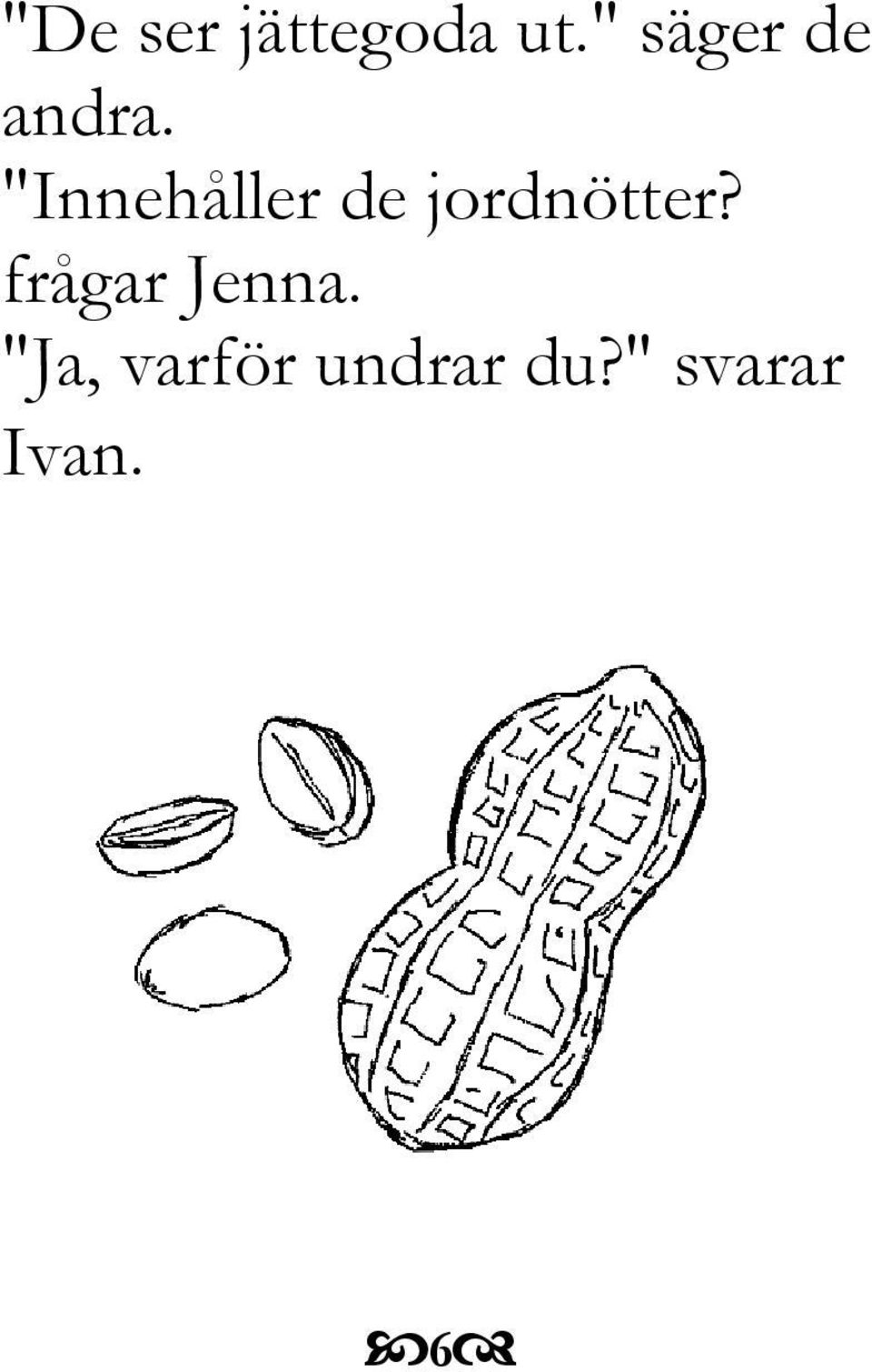 "Innehåller de jordnötter?