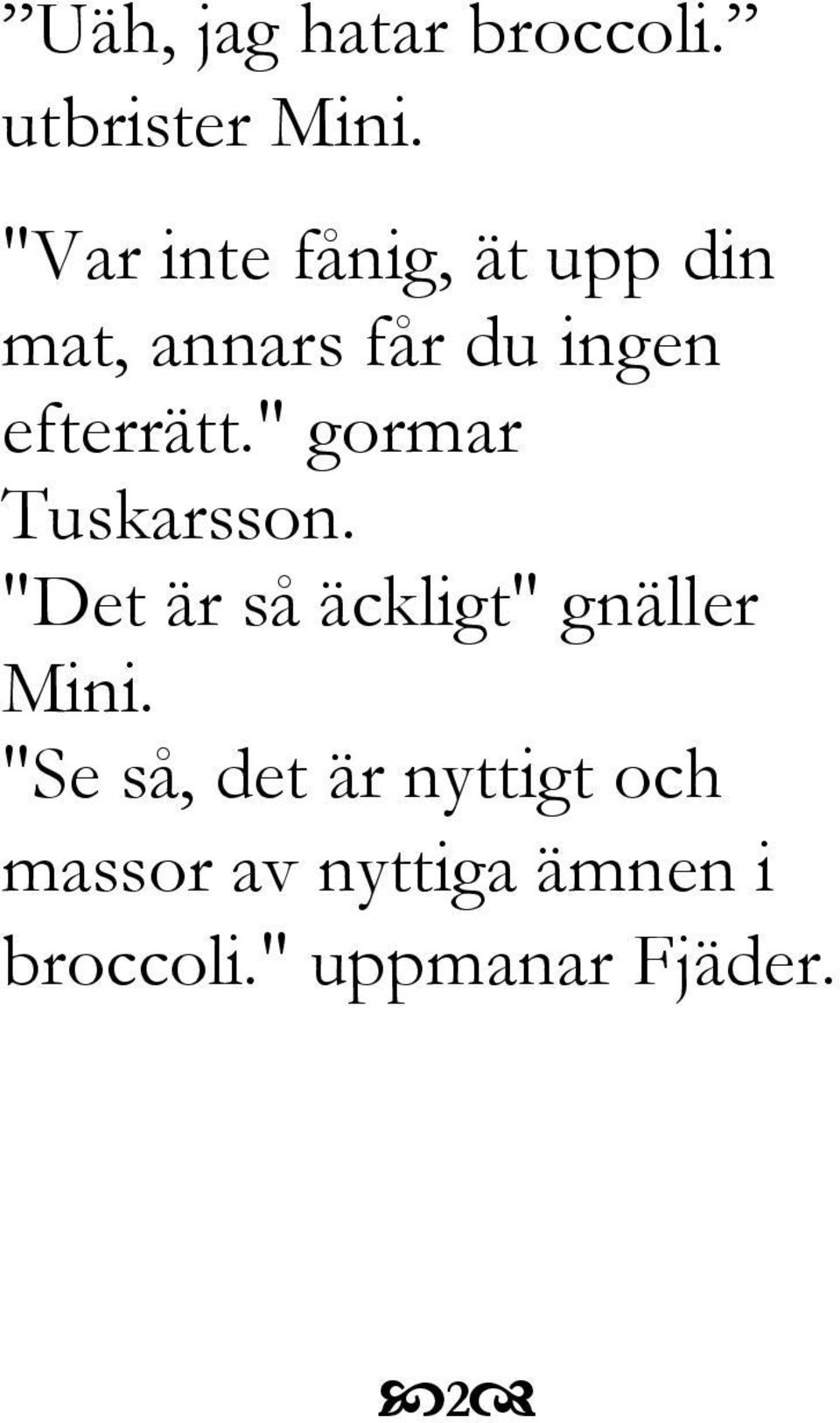 efterrätt." gormar Tuskarsson.