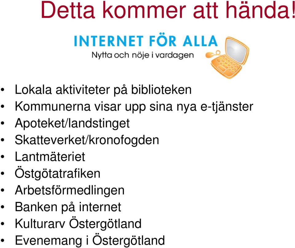 e-tjänster Apoteket/landstinget Skatteverket/kronofogden