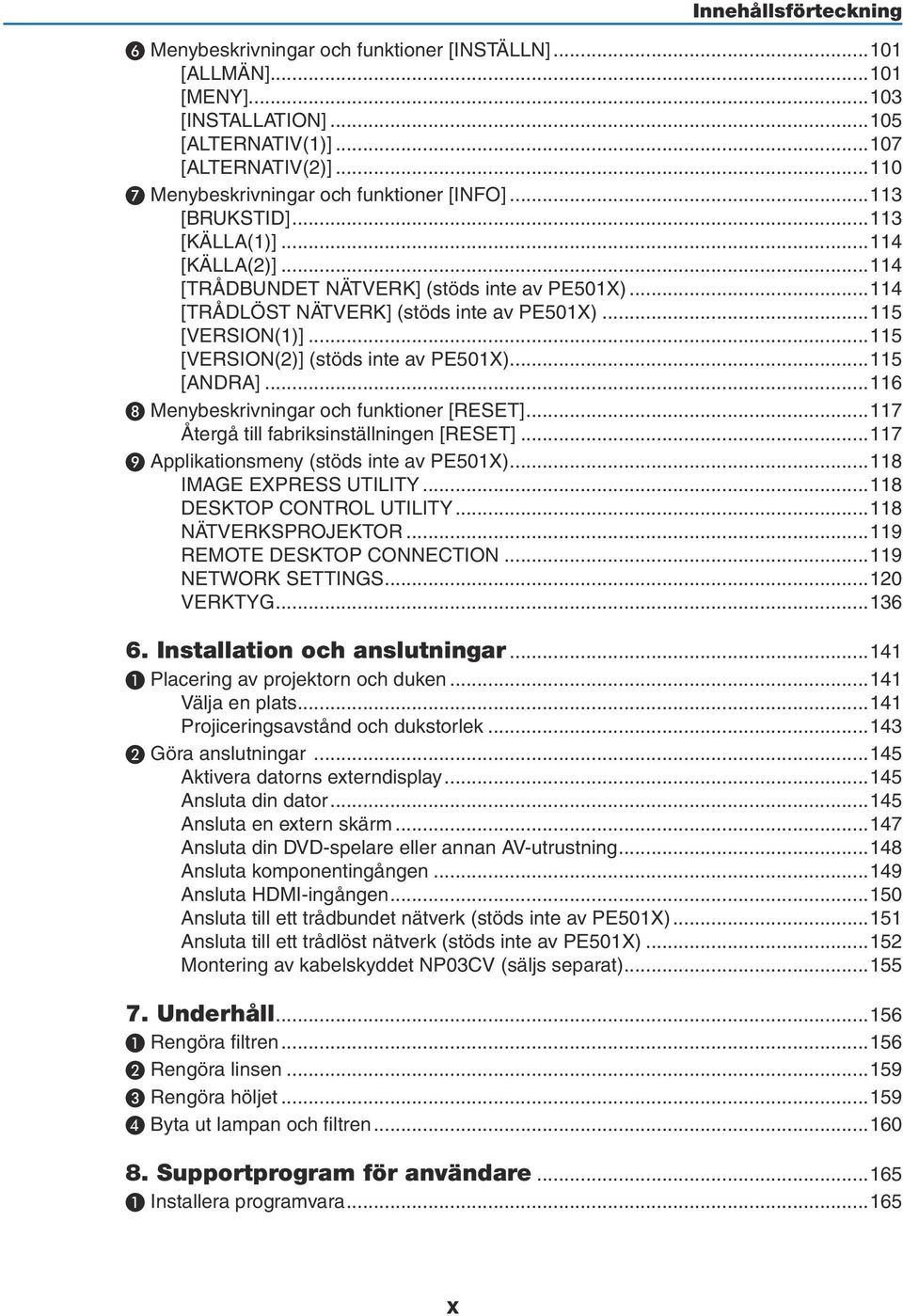 ..115 [VERSION(1)]...115 [VERSION(2)] (stöds inte av PE501X)...115 [ANDRA]...116 ❽ Menybeskrivningar och funktioner [RESET]...117 Återgå till fabriksinställningen [RESET].