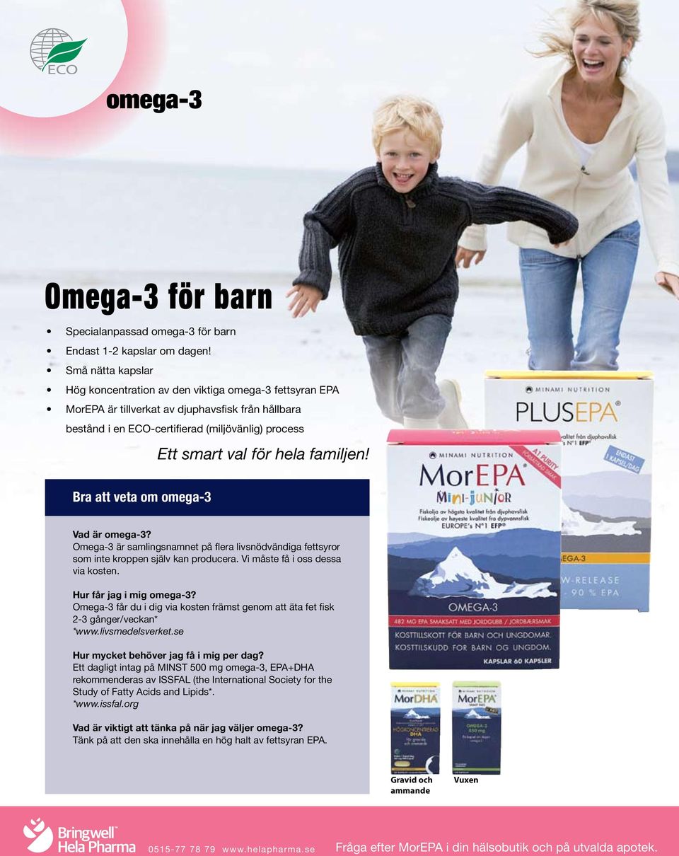familjen! Bra att veta om omega-3 Vad är omega-3? Omega-3 är samlingsnamnet på flera livsnödvändiga fettsyror som inte kroppen själv kan producera. Vi måste få i oss dessa via kosten.