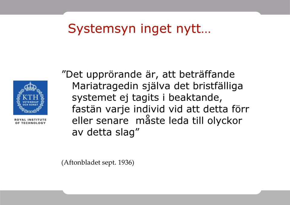 beaktande, fastän varje individ vid att detta förr eller