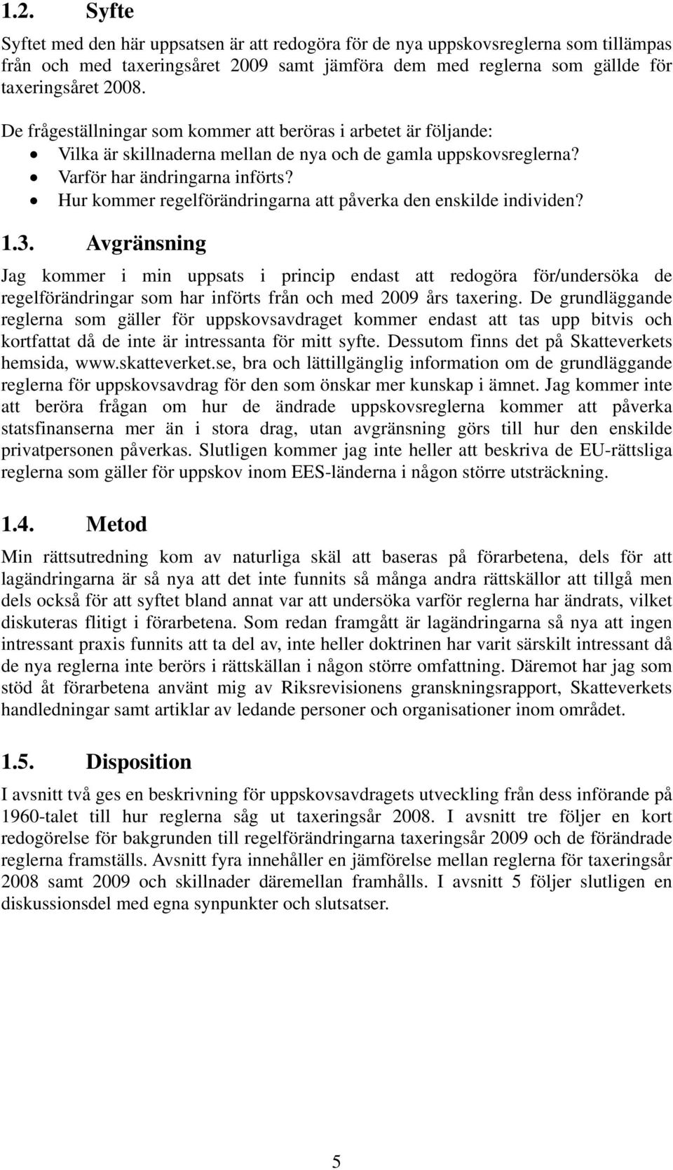 Hur kommer regelförändringarna att påverka den enskilde individen? 1.3.