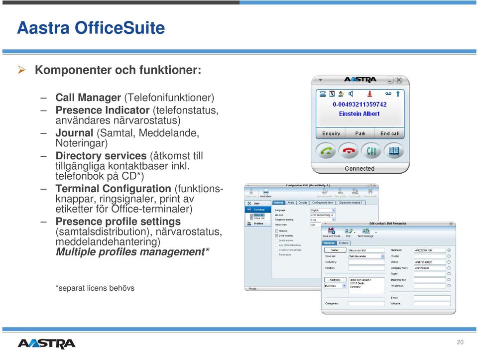 inkl. telefonbok på CD*) Terminal Configuration (funktionsknappar, ringsignaler, print av etiketter för Officeterminaler)