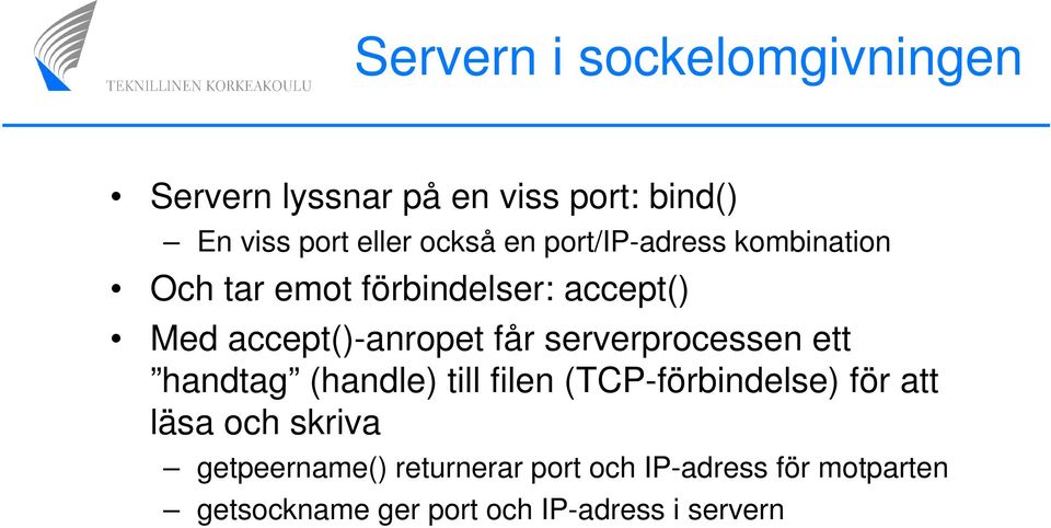 serverprocessen ett handtag (handle) till filen (TCP-förbindelse) för att läsa och skriva