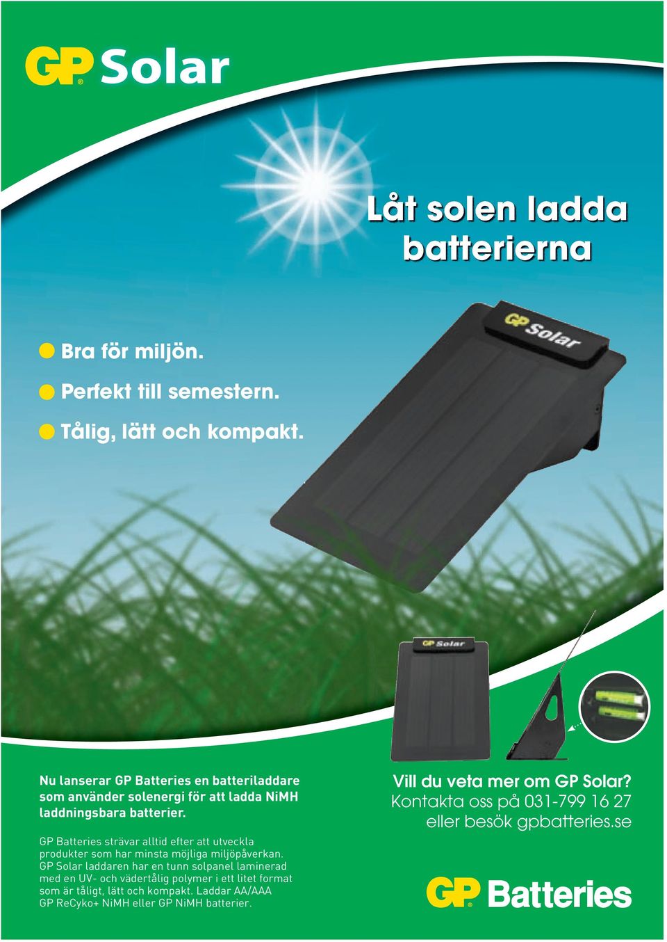 GP Batteries strävar alltid efter att utveckla produkter som har minsta möjliga miljöpåverkan.