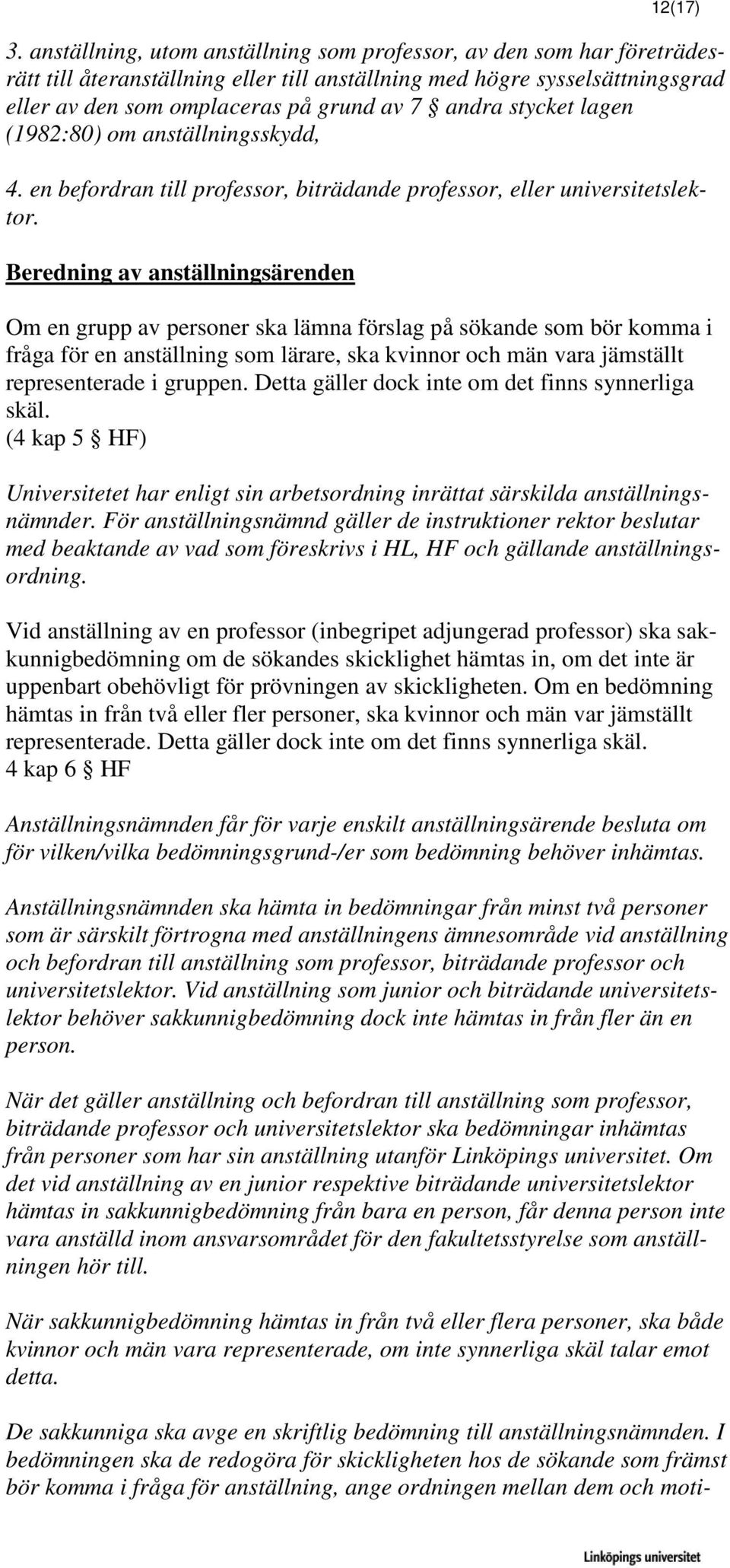 stycket lagen (1982:80) om anställningsskydd, 4. en befordran till professor, biträdande professor, eller universitetslektor.