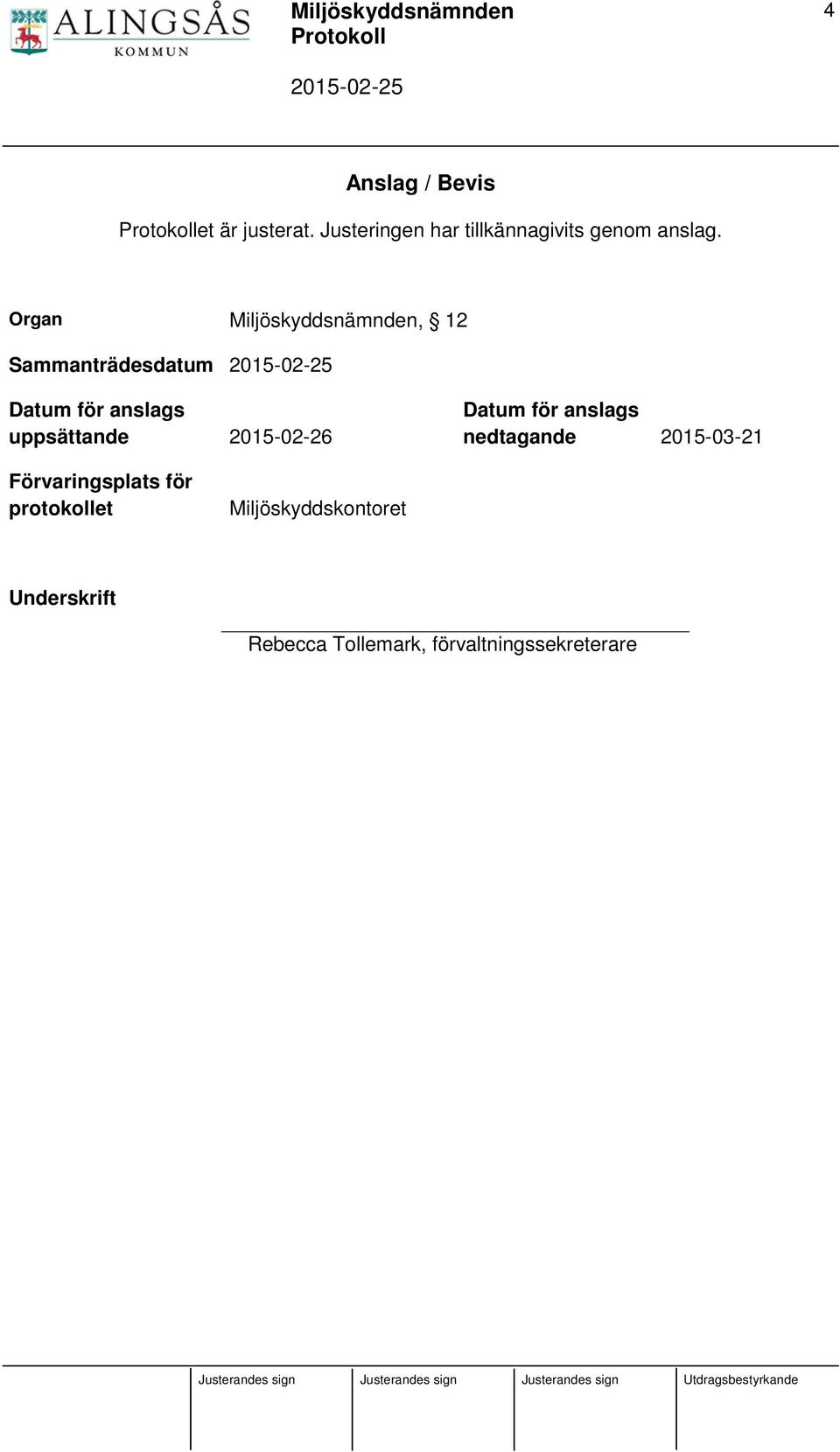 2015-02-26 Datum för anslags nedtagande 2015-03-21 Förvaringsplats för