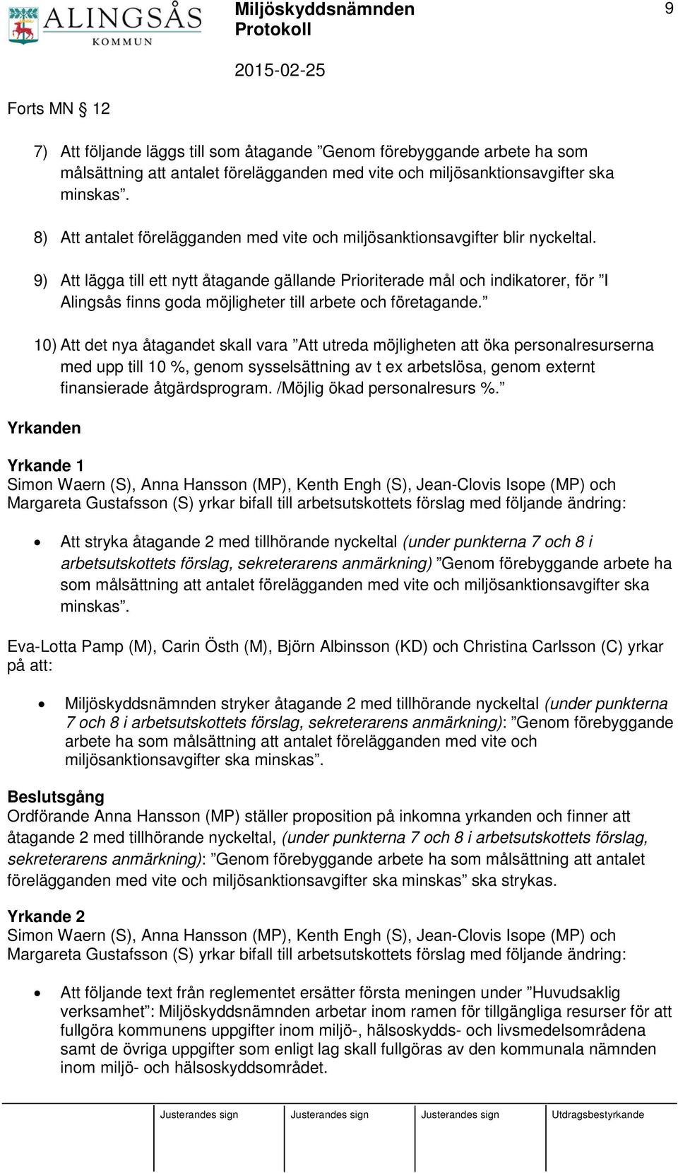 9) Att lägga till ett nytt åtagande gällande Prioriterade mål och indikatorer, för I Alingsås finns goda möjligheter till arbete och företagande.