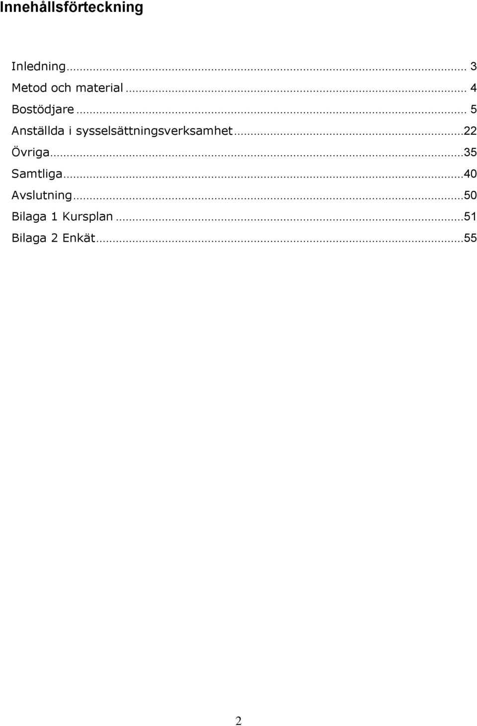 .. 5 Anställda i sysselsättningsverksamhet.