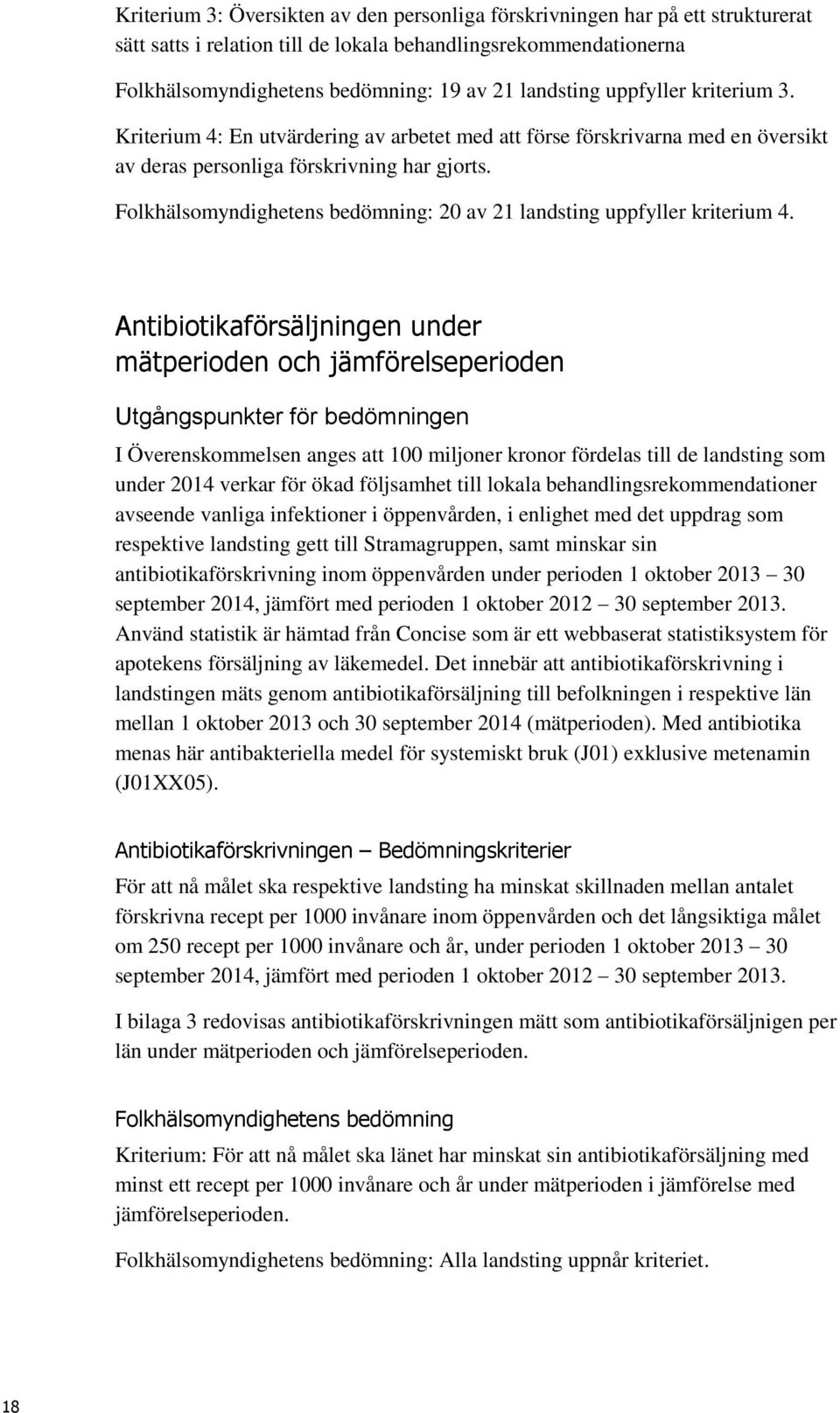 Folkhälsomyndighetens bedömning: 20 av 21 landsting uppfyller kriterium 4.