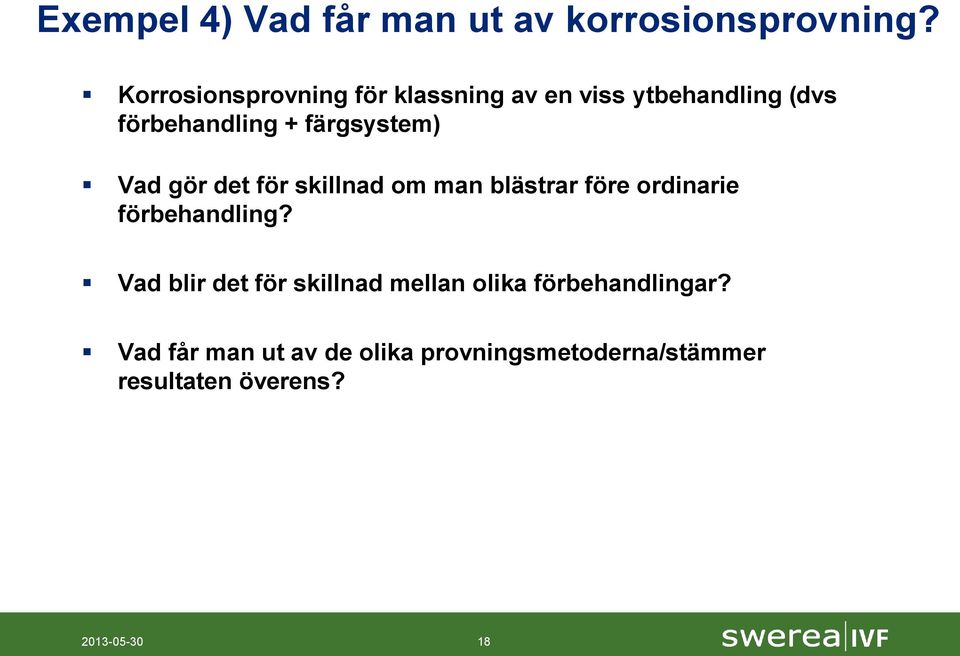 färgsystem) Vad gör det för skillnad om man blästrar före ordinarie förbehandling?