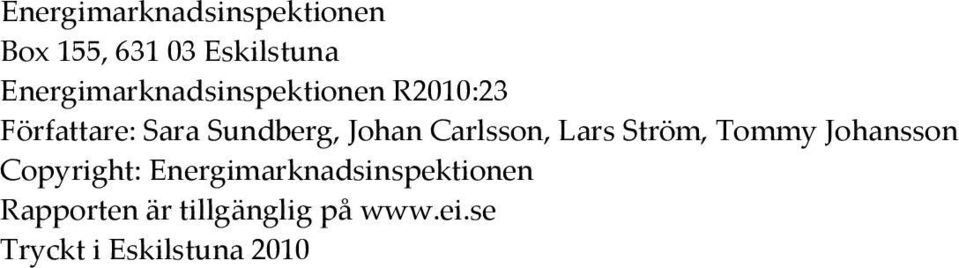 Johan Carlsson, Lars Ström, Tommy Johansson Copyright: