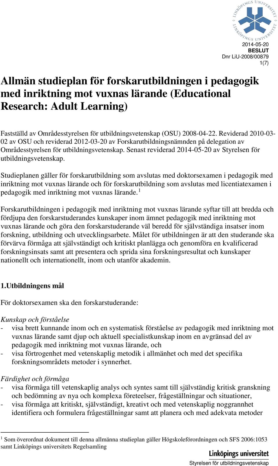 Senast reviderad 2014-05-20 av Styrelsen för utbildningsvetenskap.