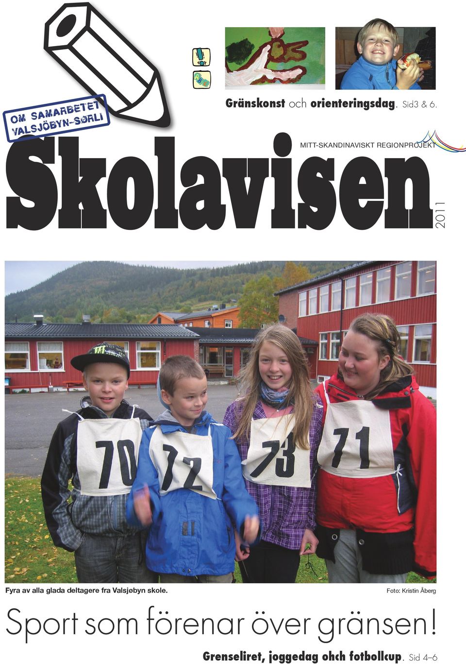 Sørli 2011 Fyra av alla glada deltagere fra Valsjøbyn skole.