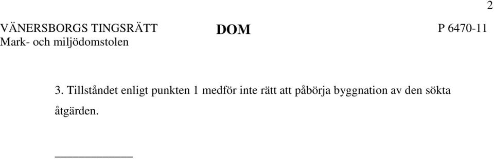 Tillståndet enligt punkten 1 medför