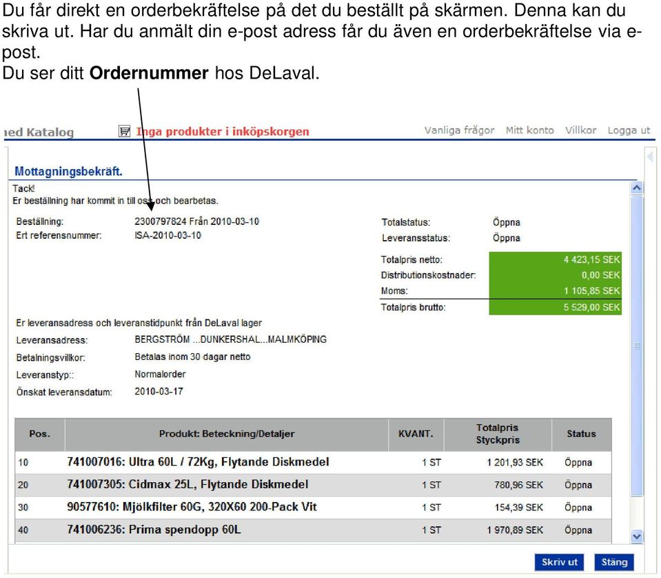 Har du anmält din e-post adress får du även en