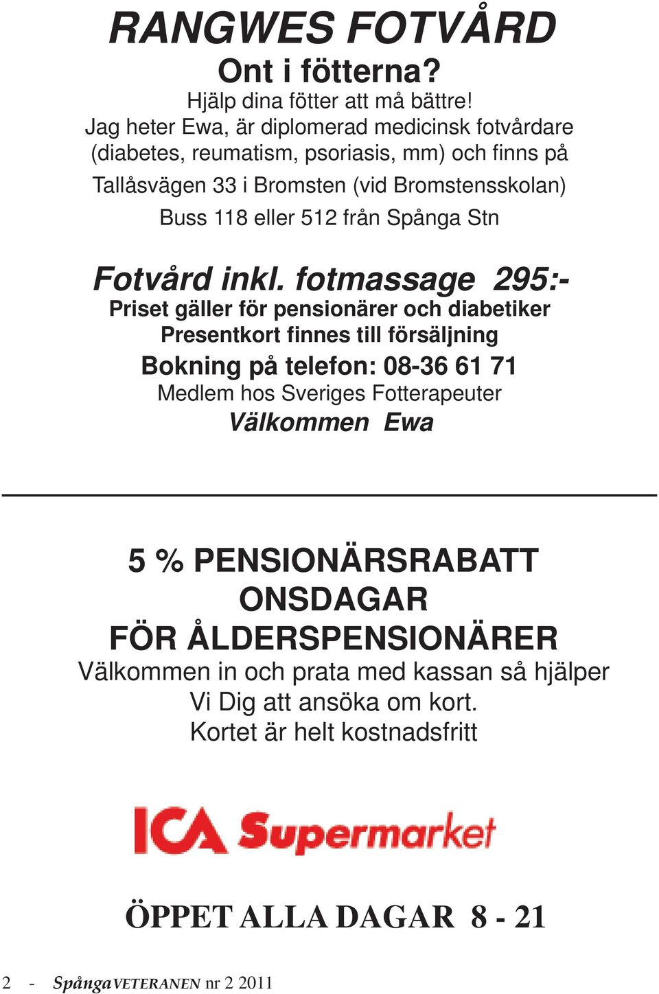 eller 512 från Spånga Stn Fotvård inkl.