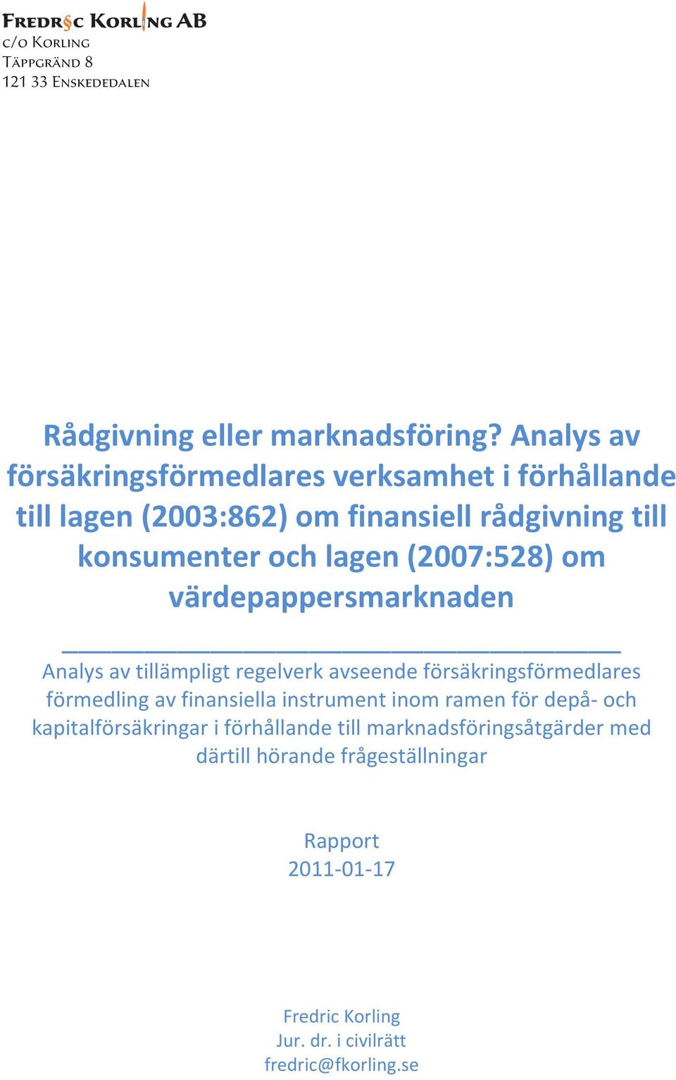 (2007:528) om värdepappersmarknaden Analys av tillämpligt regelverk avseende försäkringsförmedlares förmedling av finansiella instrument