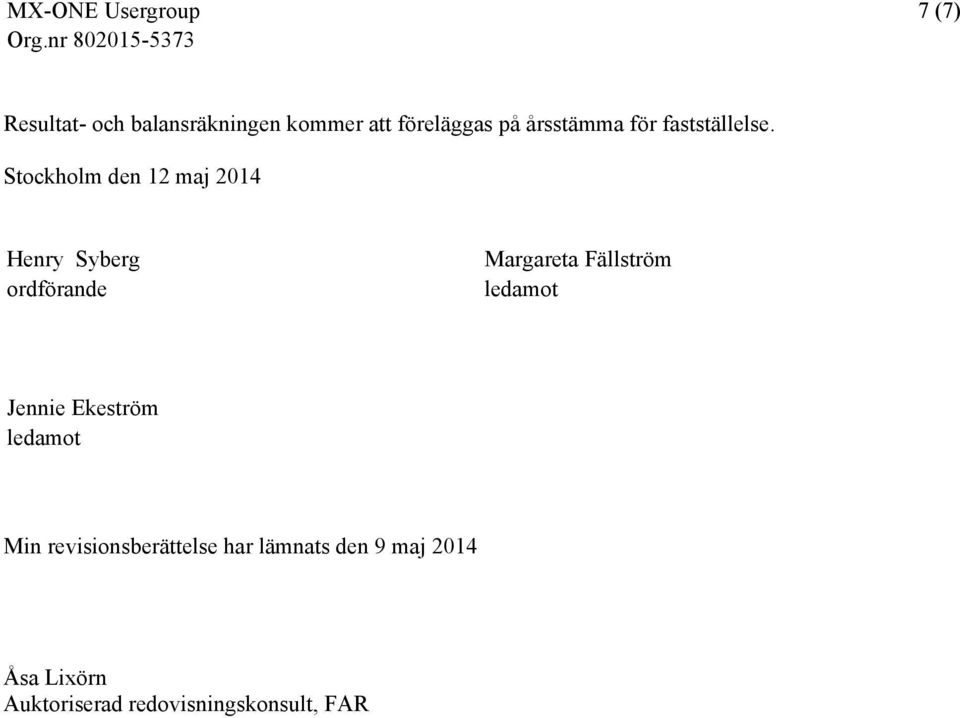 Stockholm den 12 maj 2014 Henry Syberg ordförande Margareta Fällström