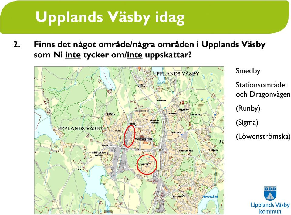 Upplands Väsby som Ni inte tycker om/inte