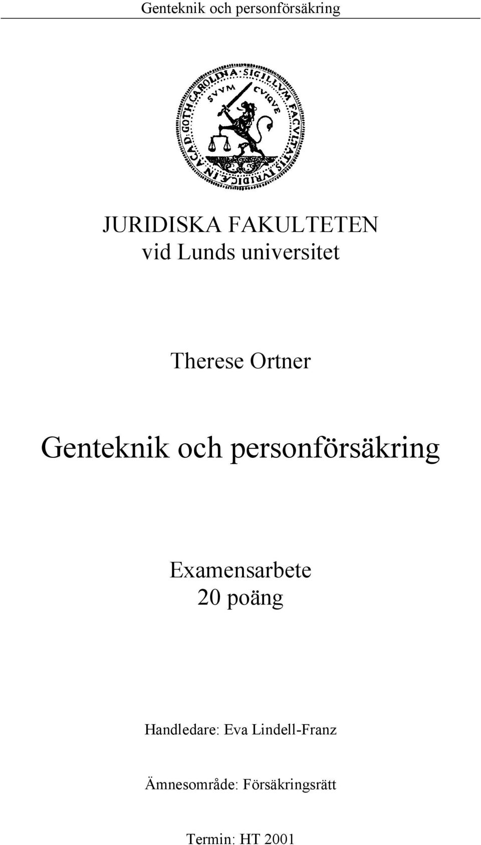 Examensarbete 20 poäng Handledare: Eva