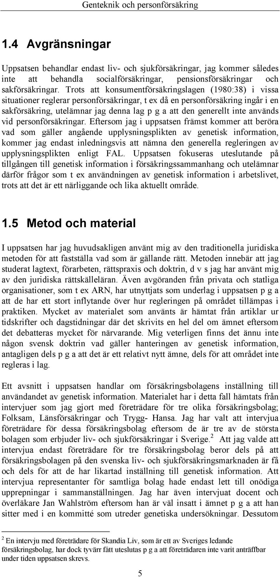 inte används vid personförsäkringar.