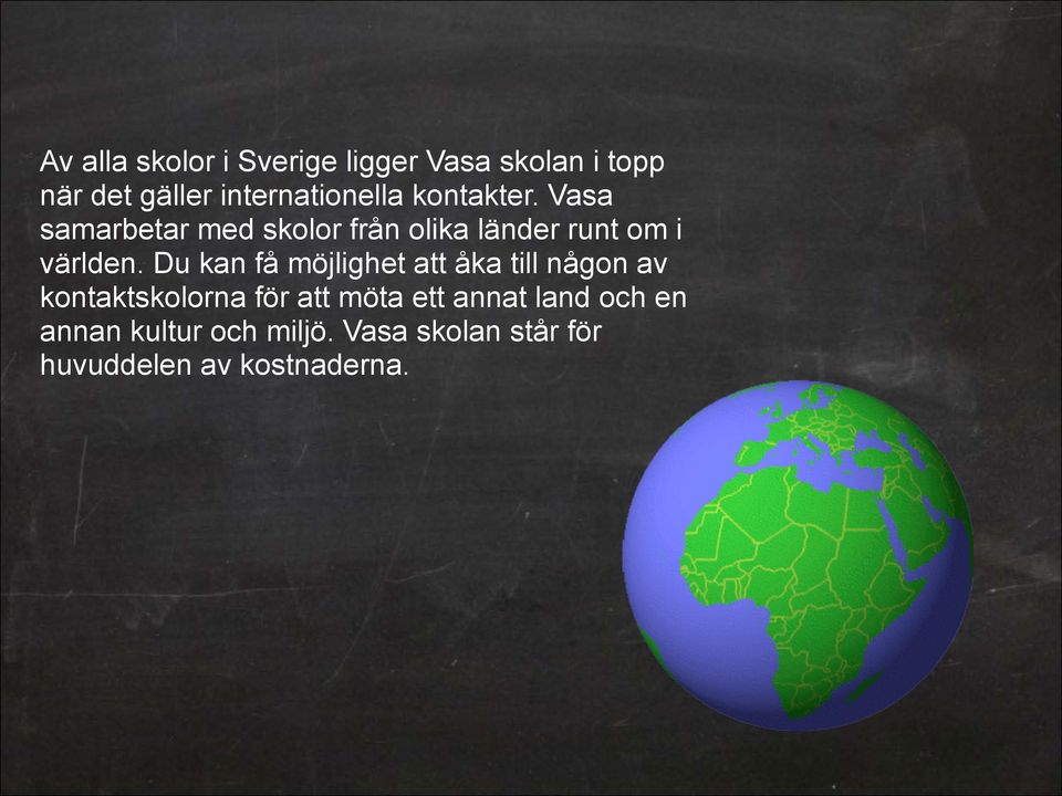 Vasa samarbetar med skolor från olika länder runt om i världen.
