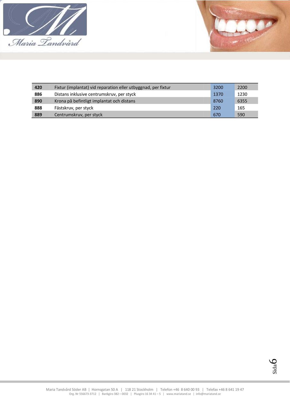 890 Krona på befintligt implantat och distans 8760 6355 888