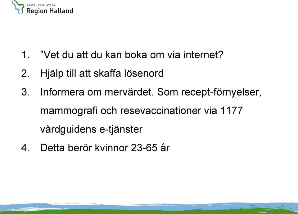 Informera om mervärdet.