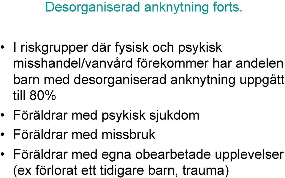 andelen barn med desorganiserad anknytning uppgått till 80% Föräldrar med