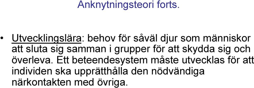 sig samman i grupper för att skydda sig och överleva.