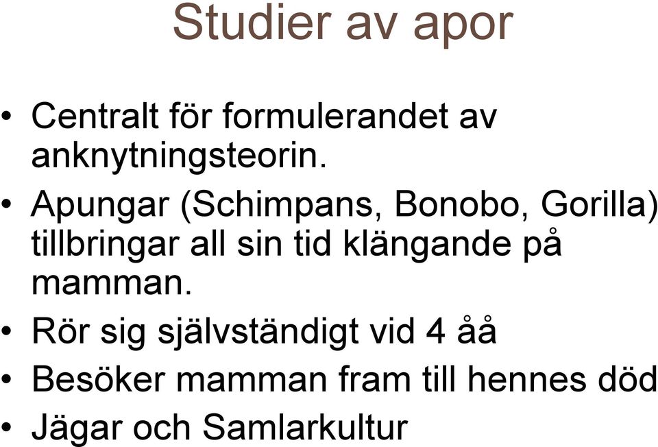 Apungar (Schimpans, Bonobo, Gorilla) tillbringar all sin