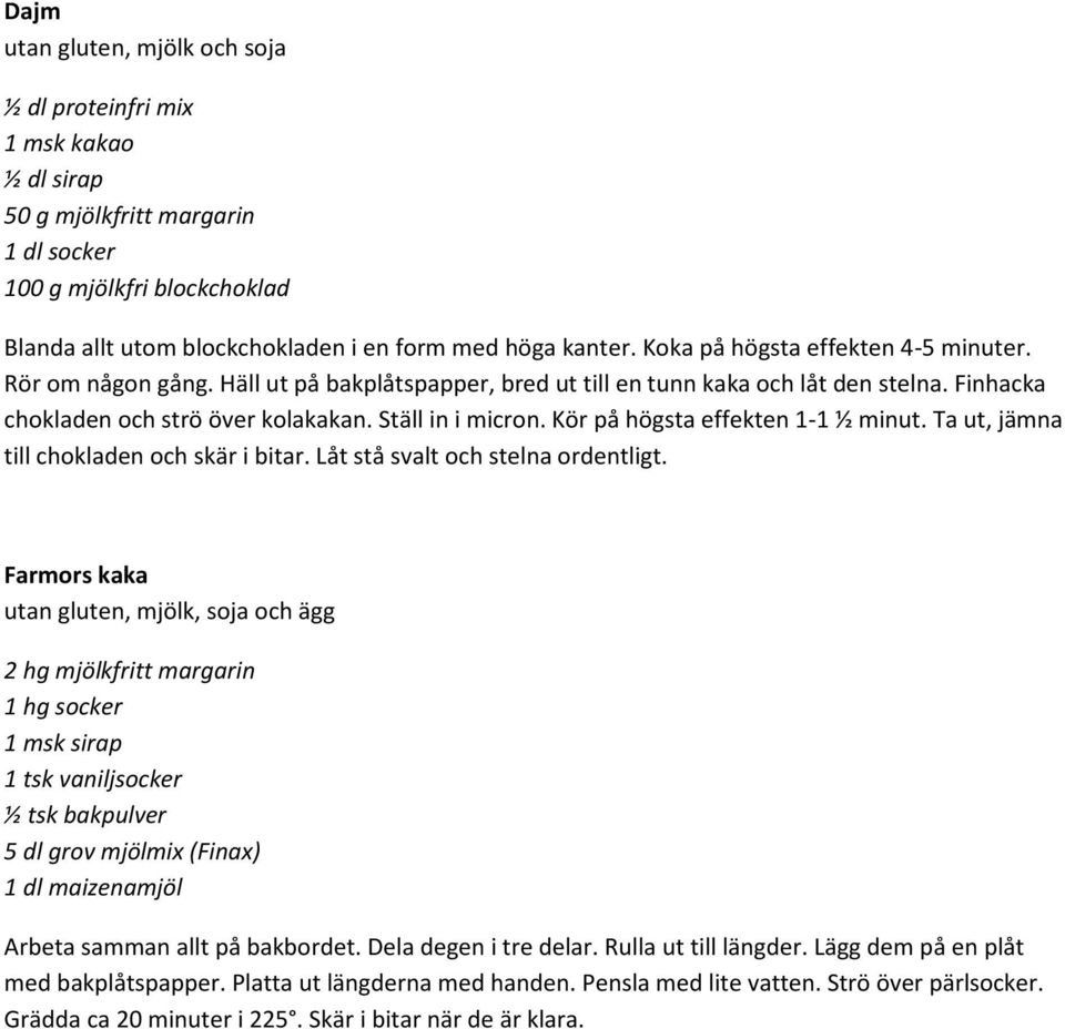 Kör på högsta effekten 1-1 ½ minut. Ta ut, jämna till chokladen och skär i bitar. Låt stå svalt och stelna ordentligt.