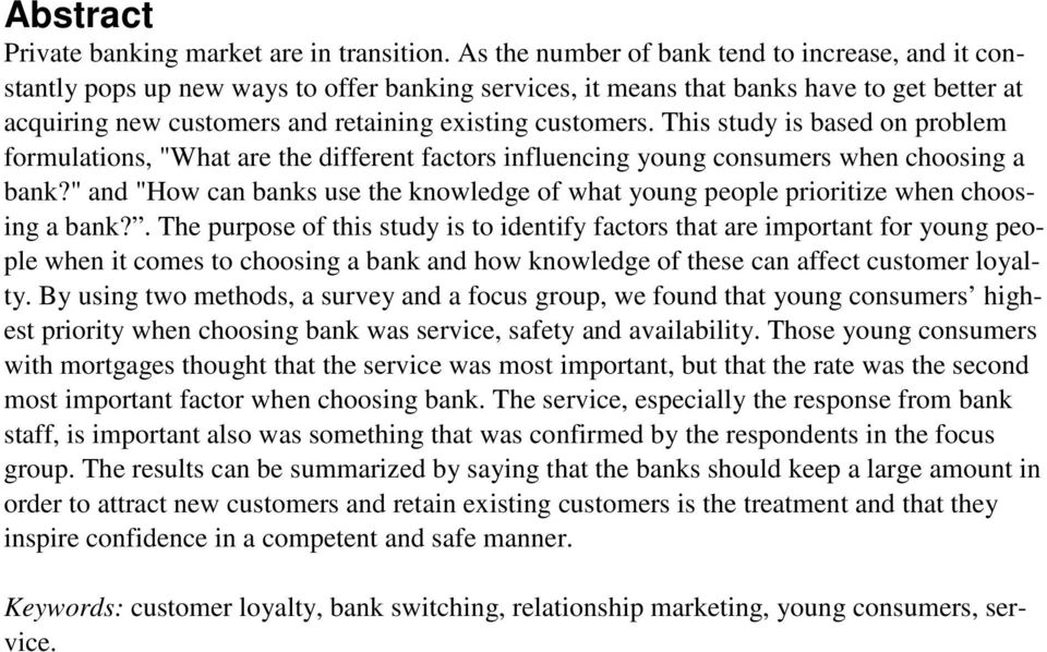 customers. This study is based on problem formulations, "What are the different factors influencing young consumers when choosing a bank?