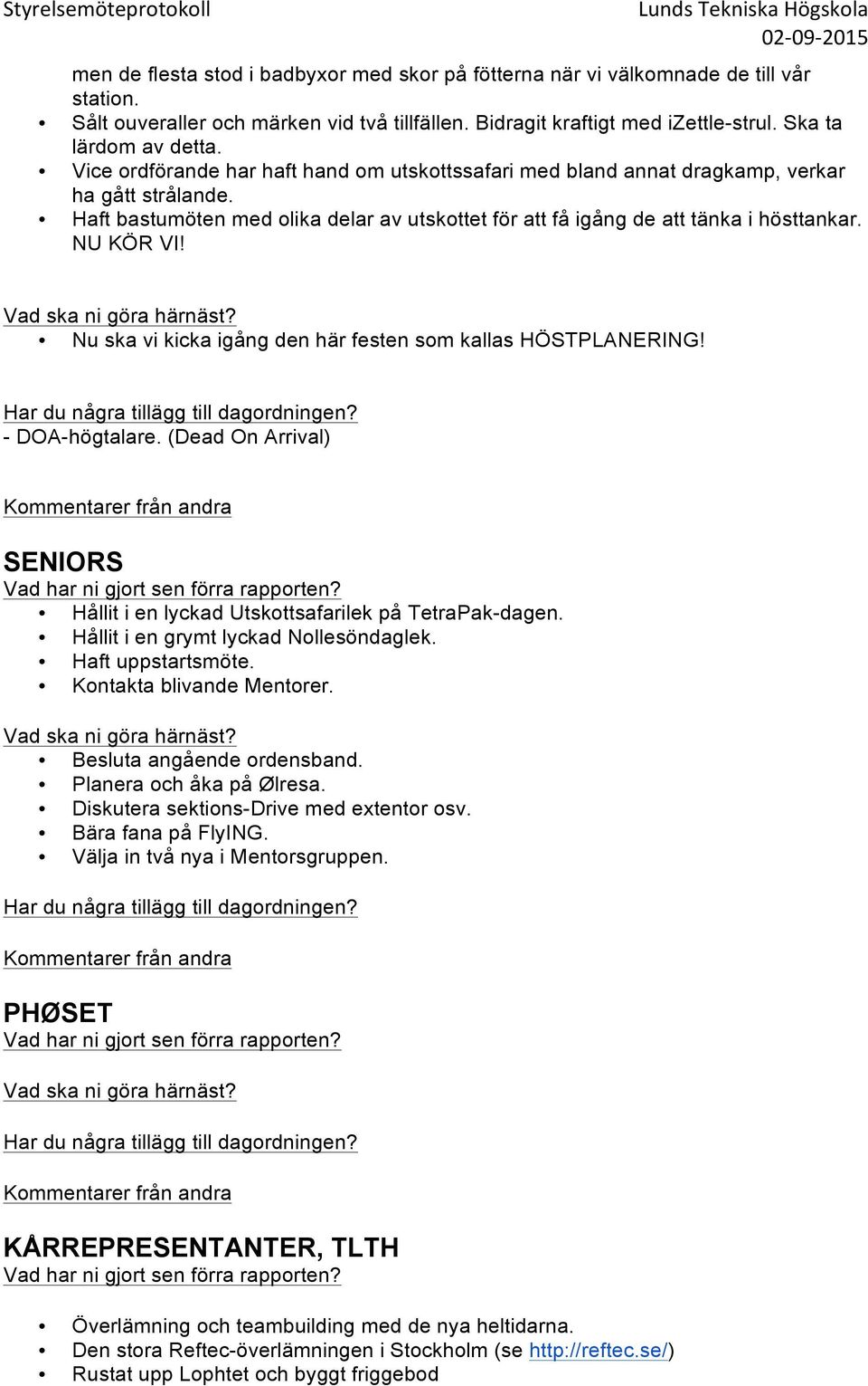 Nu ska vi kicka igång den här festen som kallas HÖSTPLANERING! - DOA-högtalare. (Dead On Arrival) SENIORS Hållit i en lyckad Utskottsafarilek på TetraPak-dagen.