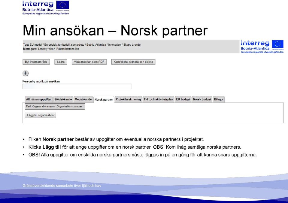 Klicka Lägg till för att ange uppgifter om en norsk partner. OBS!