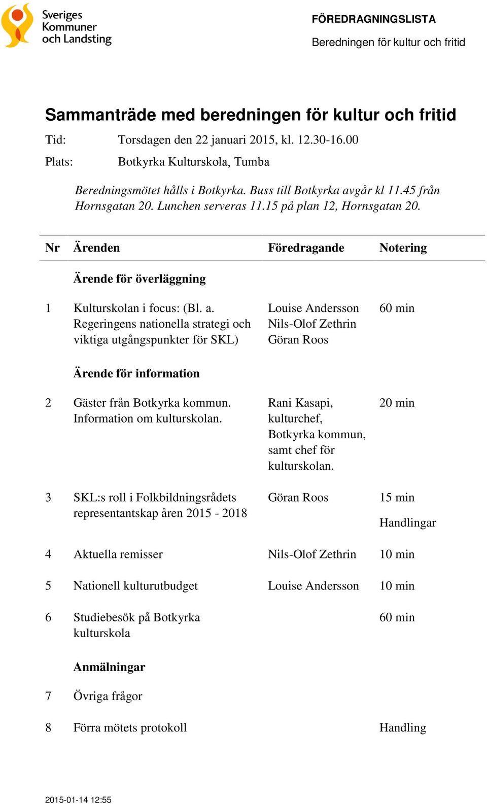Ärende för överläggning 1 Kulturskolan i focus: (Bl. a.
