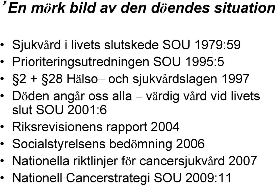 alla värdig vård vid livets slut SOU 2001:6 Riksrevisionens rapport 2004