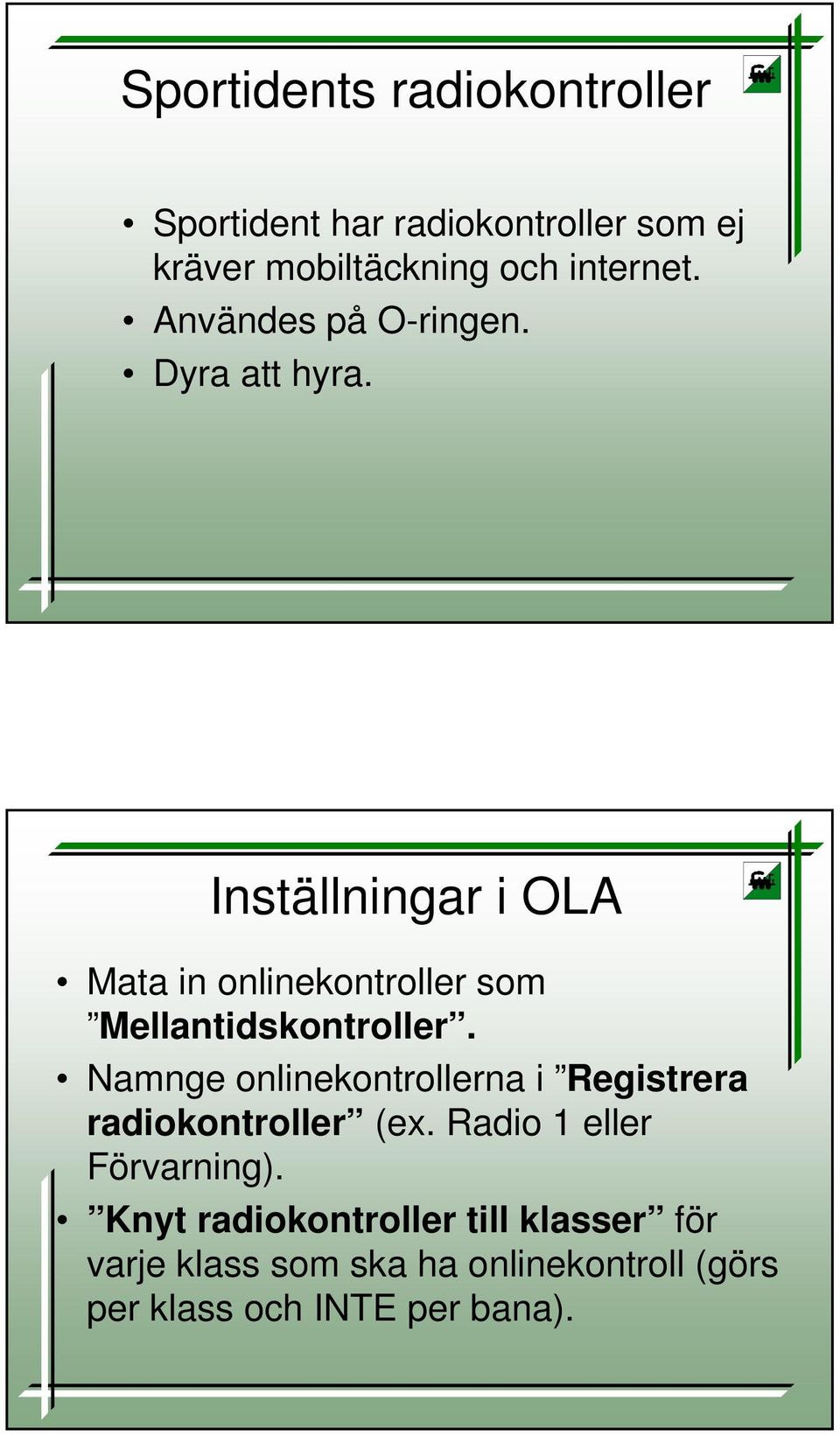 Inställningar i OLA Mata in onlinekontroller som Mellantidskontroller.