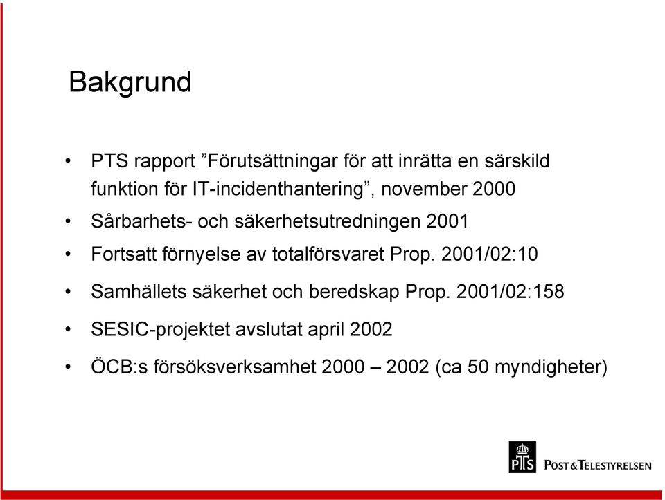 förnyelse av totalförsvaret Prop. 2001/02:10 Samhällets säkerhet och beredskap Prop.