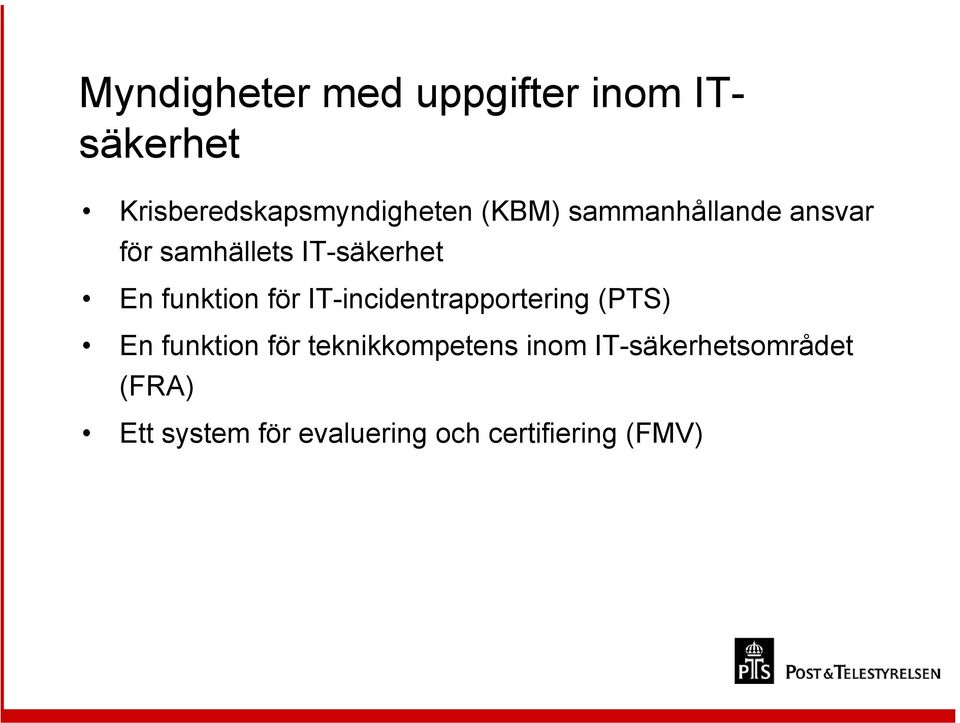 för IT-incidentrapportering (PTS) En funktion för teknikkompetens