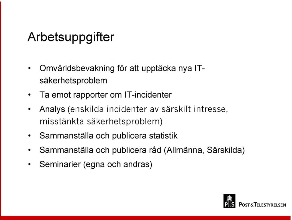 intresse, misstänkta säkerhetsproblem) Sammanställa och publicera statistik