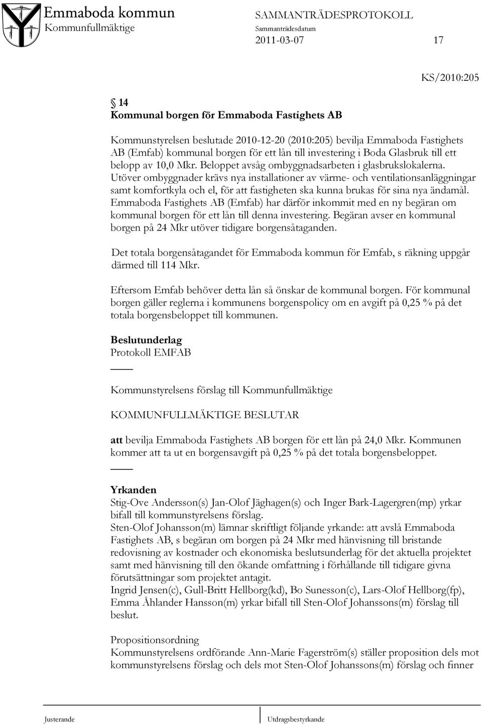 Utöver ombyggnader krävs nya installationer av värme- och ventilationsanläggningar samt komfortkyla och el, för att fastigheten ska kunna brukas för sina nya ändamål.