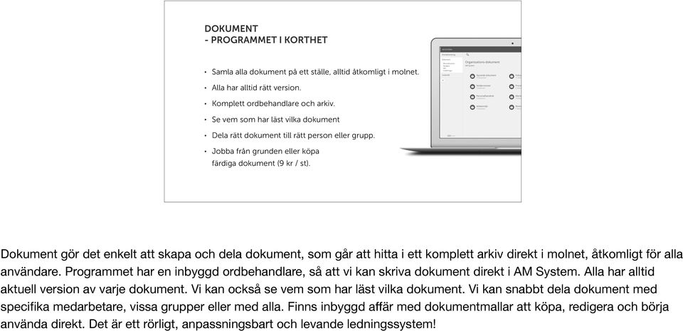 Dokument gör det enkelt att skapa och dela dokument, som går att hitta i ett komplett arkiv direkt i molnet, åtkomligt för alla användare.