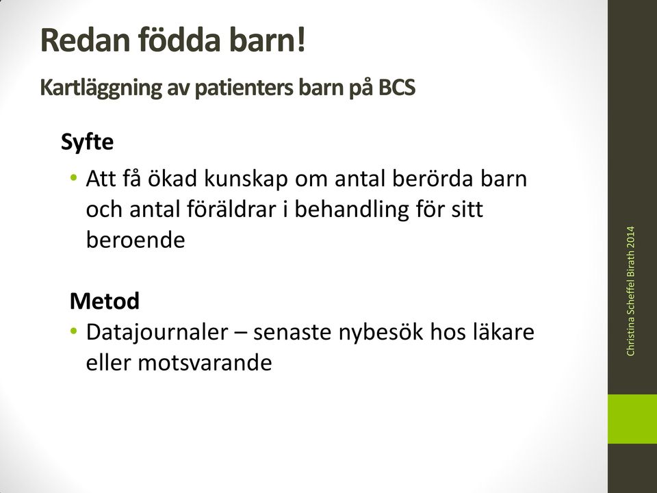 ökad kunskap om antal berörda barn och antal föräldrar