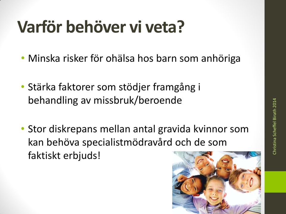 som stödjer framgång i behandling av missbruk/beroende Stor