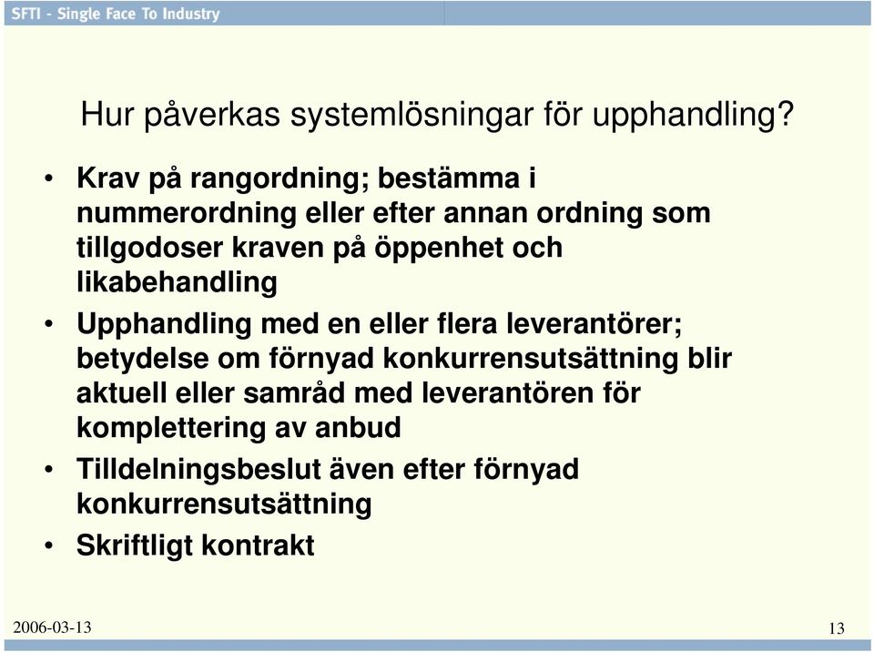 öppenhet och likabehandling Upphandling med en eller flera leverantörer; betydelse om förnyad