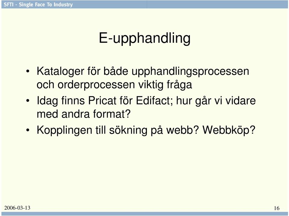 fråga Idag finns Pricat för Edifact; hur går vi