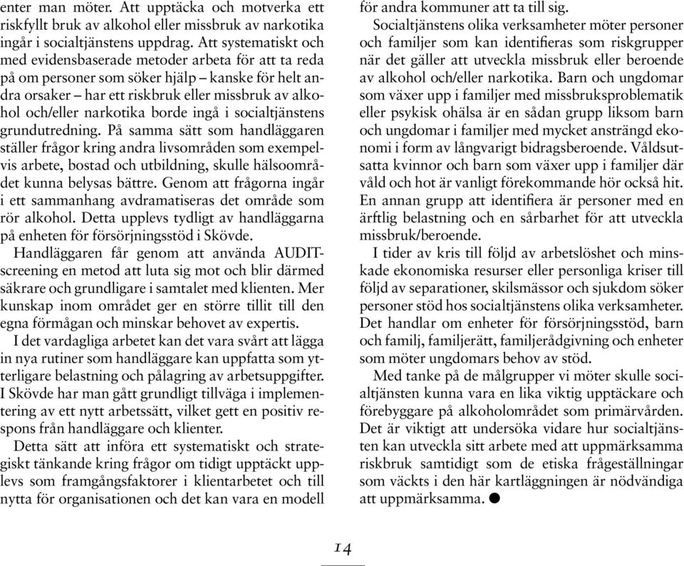borde ingå i socialtjänstens grundutredning.